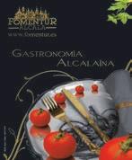 TURISMO Y GASTRONOMÍA EN ALCALÁ DE HENARES Semana Gastronómica Desde 1985, la Semana Gastronómica que se celebra en febrero es una de las apuestas más fuertes del turismo gastronómico de la ciudad