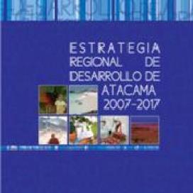 b) La Estrategia Regional de Desarrollo de Atacama 2007 2017 (ERD), es el instrumento rector de la planificación regional, con una orientación de mediano y corto plazo, que permite hacer coherente