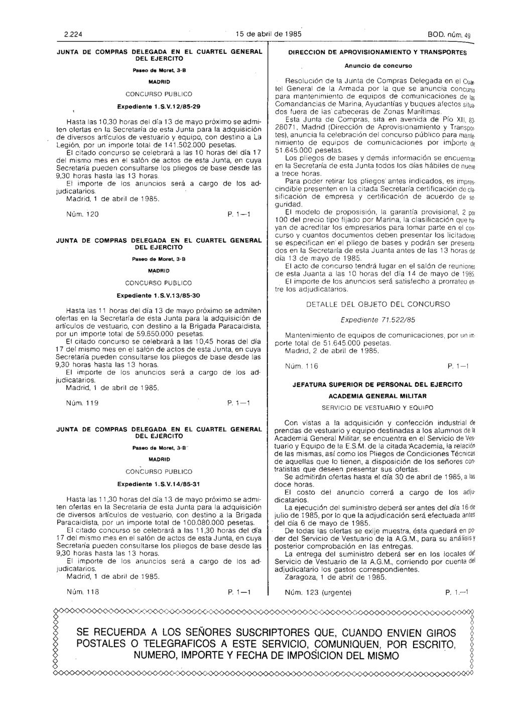 2.224 15 de abril de 1985 BOD. núm. 49 JUNTA DE COMPRAS DELEGADA EN EL CUARTEL GENERAL DEL EJERCITO Paseo de Moret, 3-B MADRID CONCURSO PUBLICO Expediente 1.S.V.