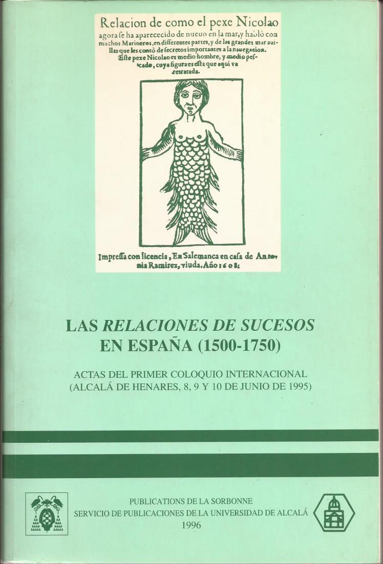 Este artículo se publicó en 1997 en las actas del I Coloquio Internacional sobre Relaciones de Sucesos, que tuvo lugar en Alcalá de Henares entre el 8 y el 10 de junio de 1995, hace ahora veinte años.