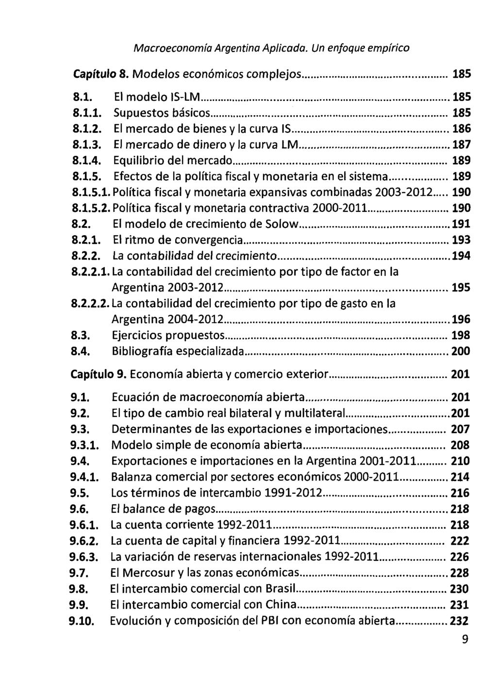 Macroeconomia Argentina Aplicada. Un enfoque empi'rico Capftulo 8. Modelos econömicos complejos 185 8.1. El modelo IS-LM 185 8.1.1. Supuestos bäsicos 185 8.1.2.
