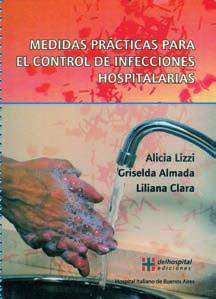 Medidas prácticas para el control de infecciones hospitalarias Este manual ha sido desarrollado por enfermeros y médicos del Comité de Control de Infecciones, sobre la base de su experiencia de