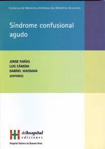 Síndrome confusional agudo En el libro se desarrolla la actualidad del Síndrome Confusional Agudo, tan común en pacientes de las áreas de internación, urgencias y cuidados críticos.