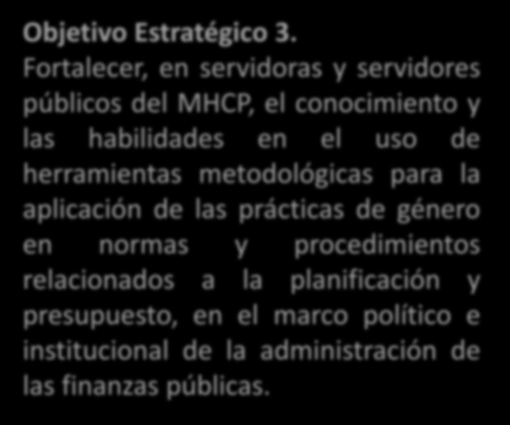 normas y procedimientos relacionados a la planificación y presupuesto, en el marco político e institucional de la administración de las finanzas públicas. Línea Estratégica 3.