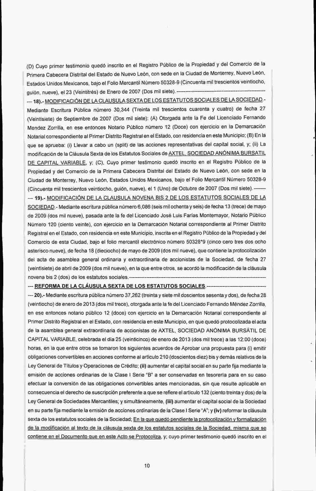 D) Cuyo primer testimonio qued6 inscrito en el Registro Publico de Ia Propiedad y del Comercio de la Primera Cabecera Distrital del Estado de Nuevo LeOn, con sede en la Ciudad de Monterrey, Nuevo