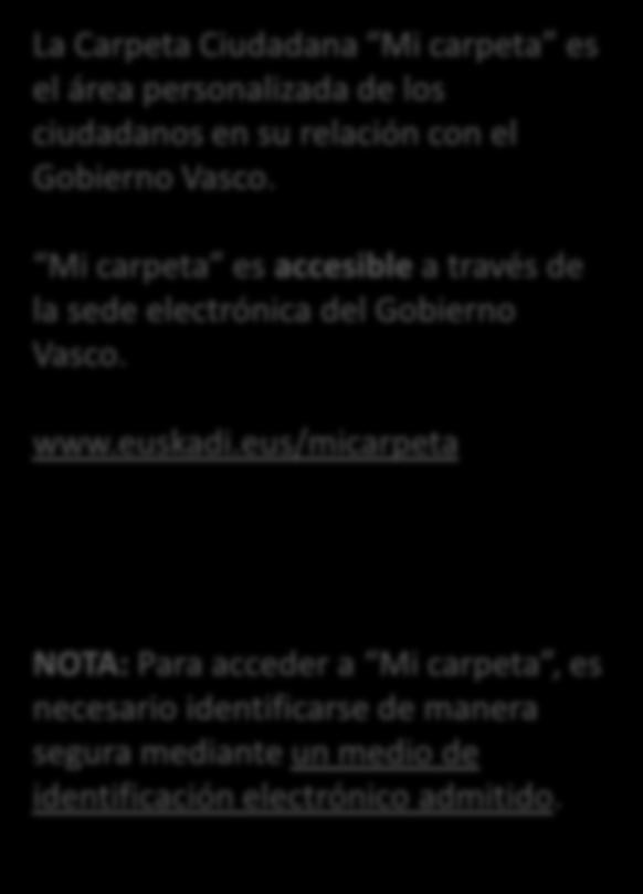 Mi carpeta es accesible a través de la sede electrónica del Gobierno Vasco. www.euskadi.