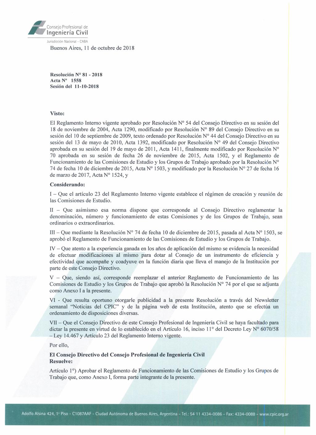 Buenos Aires, 11 octubre 2018 Resolución N 81-2018 Acta N 1558 Sesión l 11-10-2018 Visto: El Reglamento Interno vigente aprobado por Resolución N 54 l Consejo Directivo en su sesión l 18 noviembre