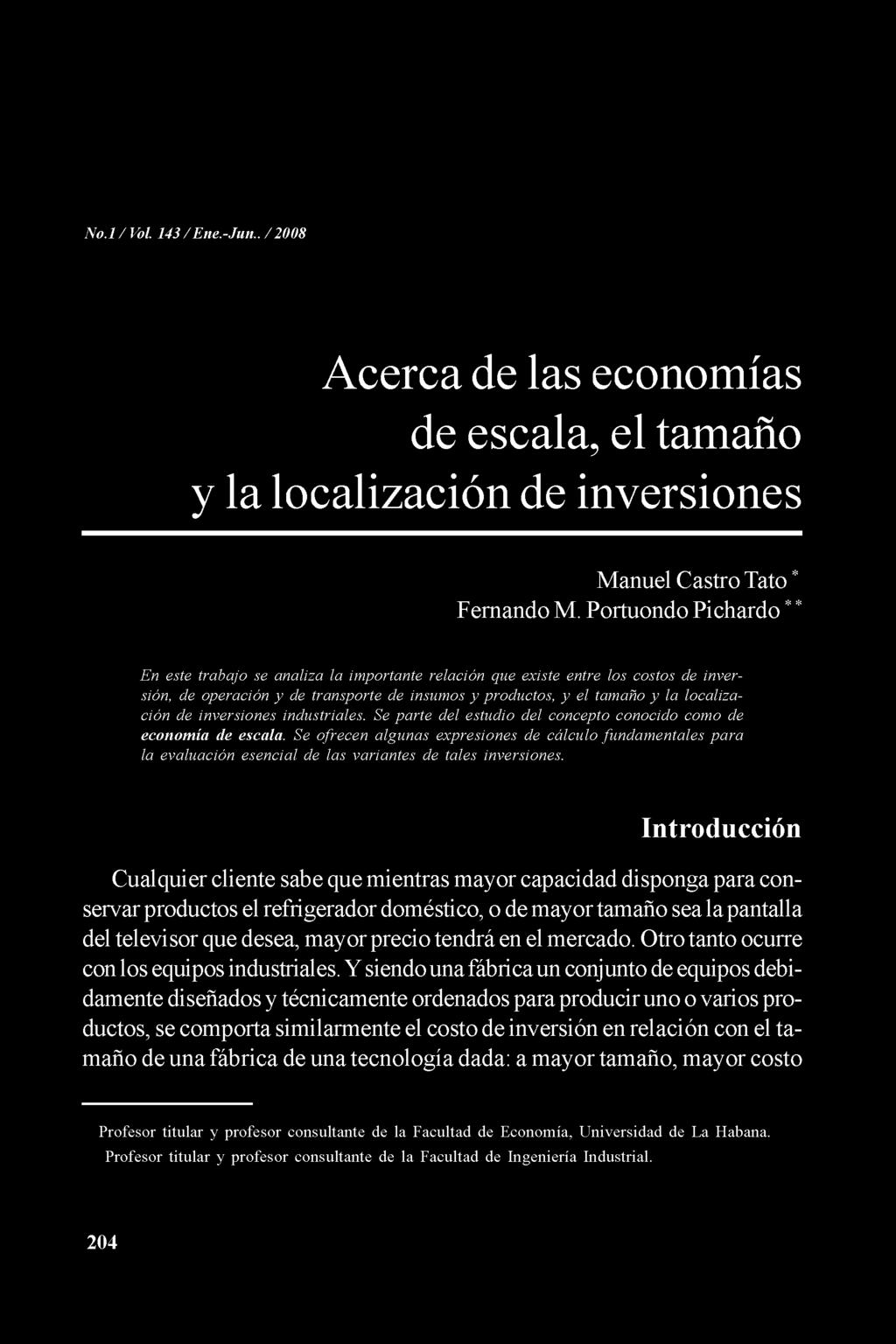 No.1 /Vol. 143 / Ene.-Jun.. /2008 Acerca de las economías de escala, el tamaño y la localización de inversiones M anuel Castro Tato * Fernando M.