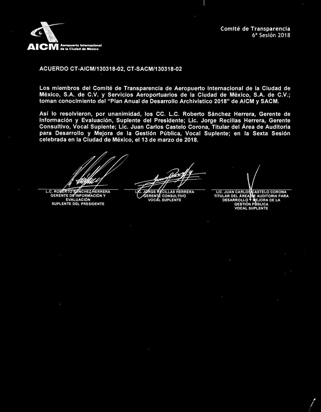 Así lo resolvieron, por unanimidad, los CC. L.C. Roberto Sánchez Herrera, Gerente de Información y Evaluación, Suplente del Presidente; Lic.