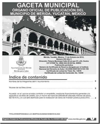 1. Se publica en la Gaceta Municipal del 11 de octubre de 2012, la autorización del Cabildo para contratar el empréstito, así como el destino de los recursos: Será destinado para la realización de