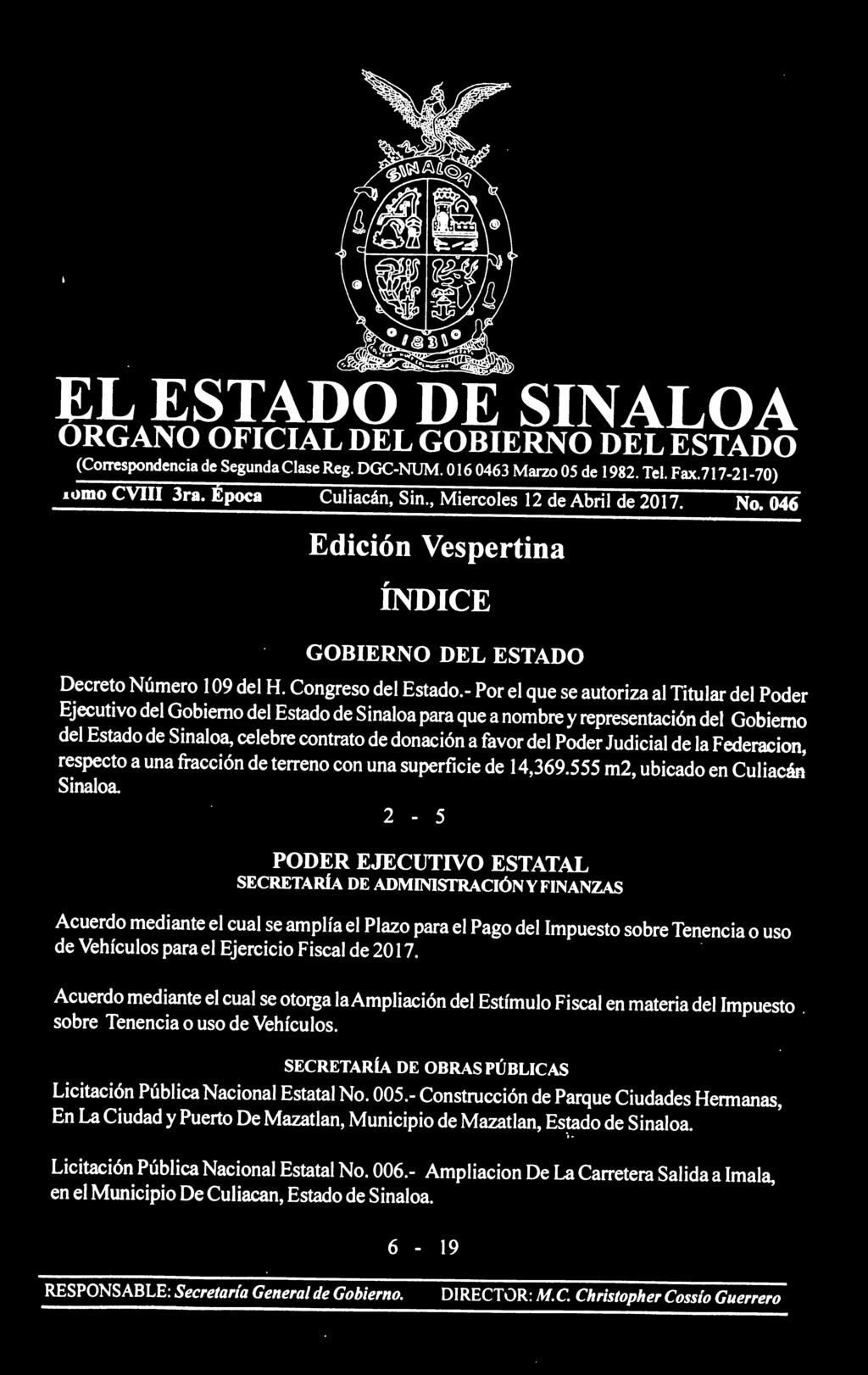 - Por el que se autoriza al Titular del Poder Ejecutivo del Gobierno del Estado de Sinaloa para que a nombre y representación del Gobierno del Estado de Sinaloa, celebre contrato de donación a favor