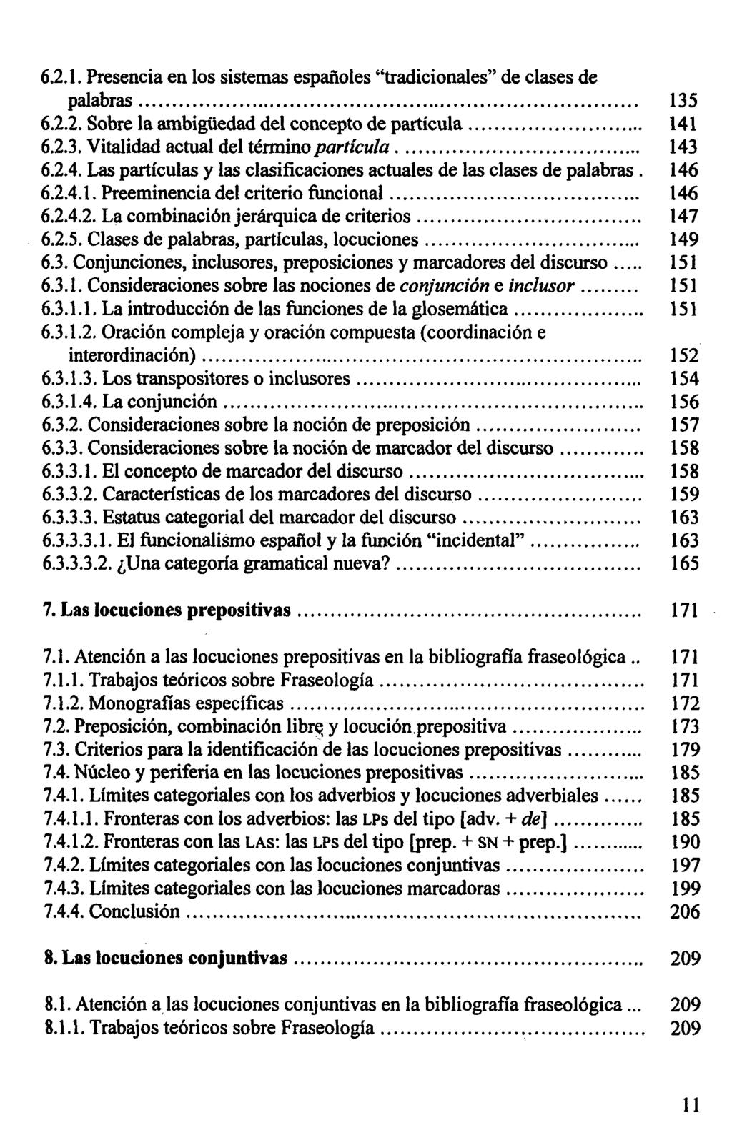 6.2.1. Presencia en los sistemas españoles "tradicionales" de clases de palabras 135 6.2.2. Sobre la ambigüedad del concepto de partícula 141
