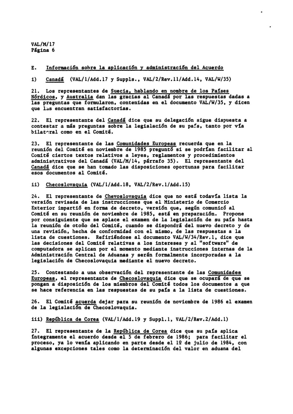 Página 6 E. Información sobre la aplicación y administración del Acuerdo i) Canadá (VAL/l/Add.17 y Suppls., VAL/2/Rev.ll/Add.l4, VAL/W/35) 21.