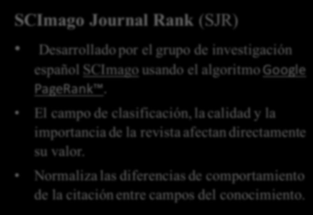 clasifica la revista SCImago Journal Rank (SJR) Desarrollado por el grupo de