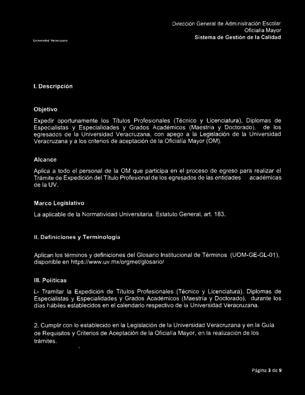 de la Universidad Veracruzana, con apego a la Legislación de la Universidad Veracruzana y a los criterios de aceptación de la (OM).