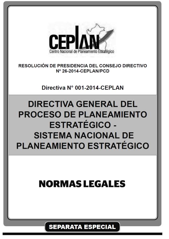 Directiva N 001-2014-CEPLAN Mediante Resolución N 026-2014-CEPLAN-PDC se aprueba la Directiva General del Proceso de Planeamiento Estratégico Sistema Nacional de Planeamiento Estratégico publicado en