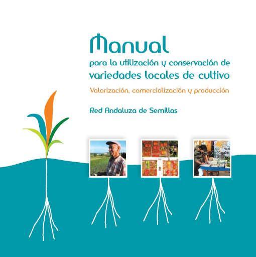 Elaboración de materiales, publicaciones, declaraciones y entrevistas Manual sobre utilización y conservación de variedades locales de cultivo.