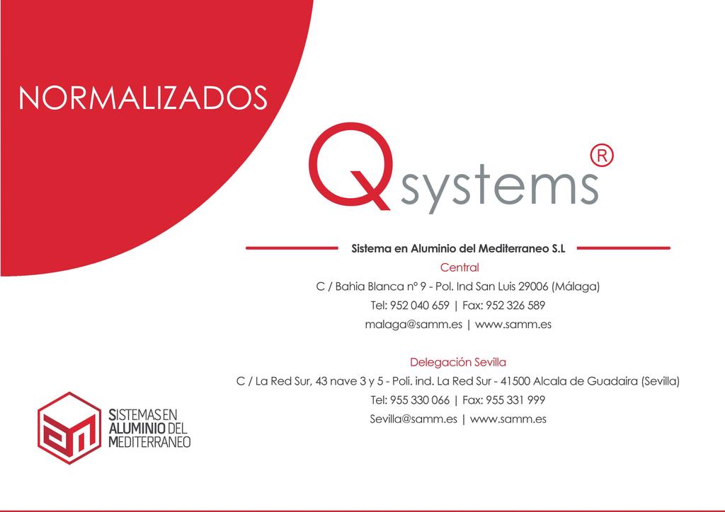 systems Sistema en Aluminio del Mediterraneo S.L Central C! Bahía Blanca nº 9 - Poi. lnd San Luis 29006 (Málaga) Tel: 952 040 659 1 Fax: 952 326 589 malaga@samm.