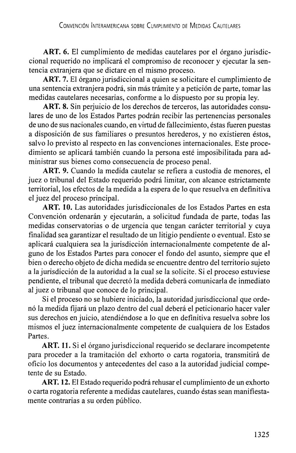 CONVECION INTERAMERICANA SOBRE CUMPUMIENTO DE MEDIDAS CAUTELARES ART. 6.