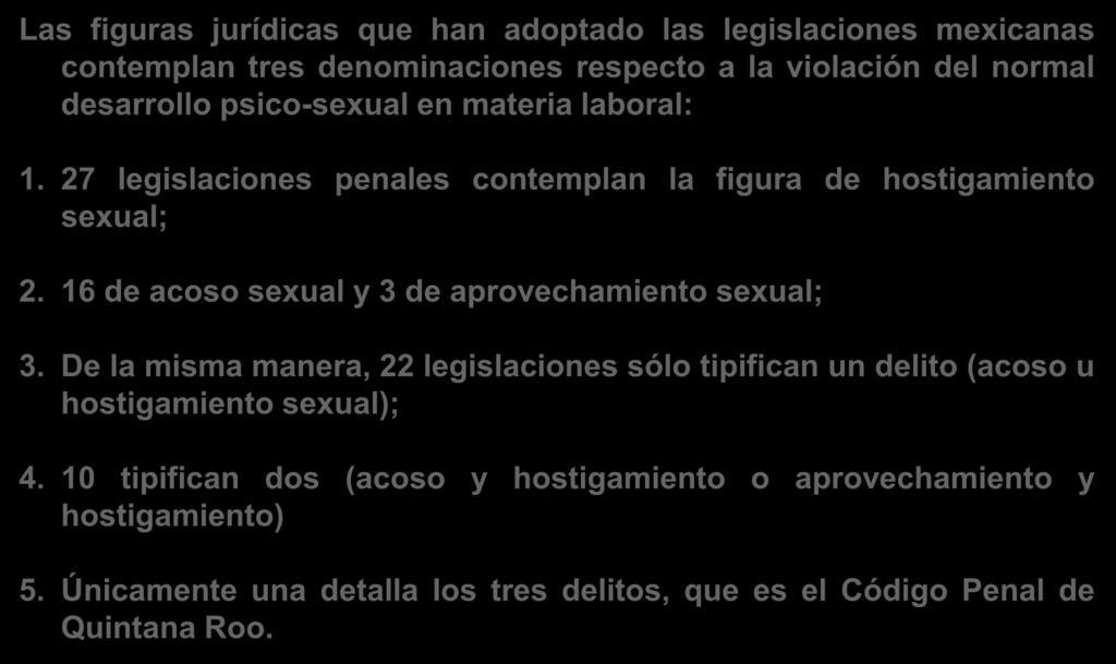 Complejidades jurídicas Las figuras jurídicas que han adoptado las legislaciones mexicanas contemplan tres denominaciones respecto a la violación del normal desarrollo psico-sexual en materia