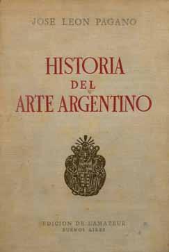 Lote 54. JOSE LEON PAGANO Escuela argentina, 1875-1964 HISTORIA DEL ARTE ARGENTINO.