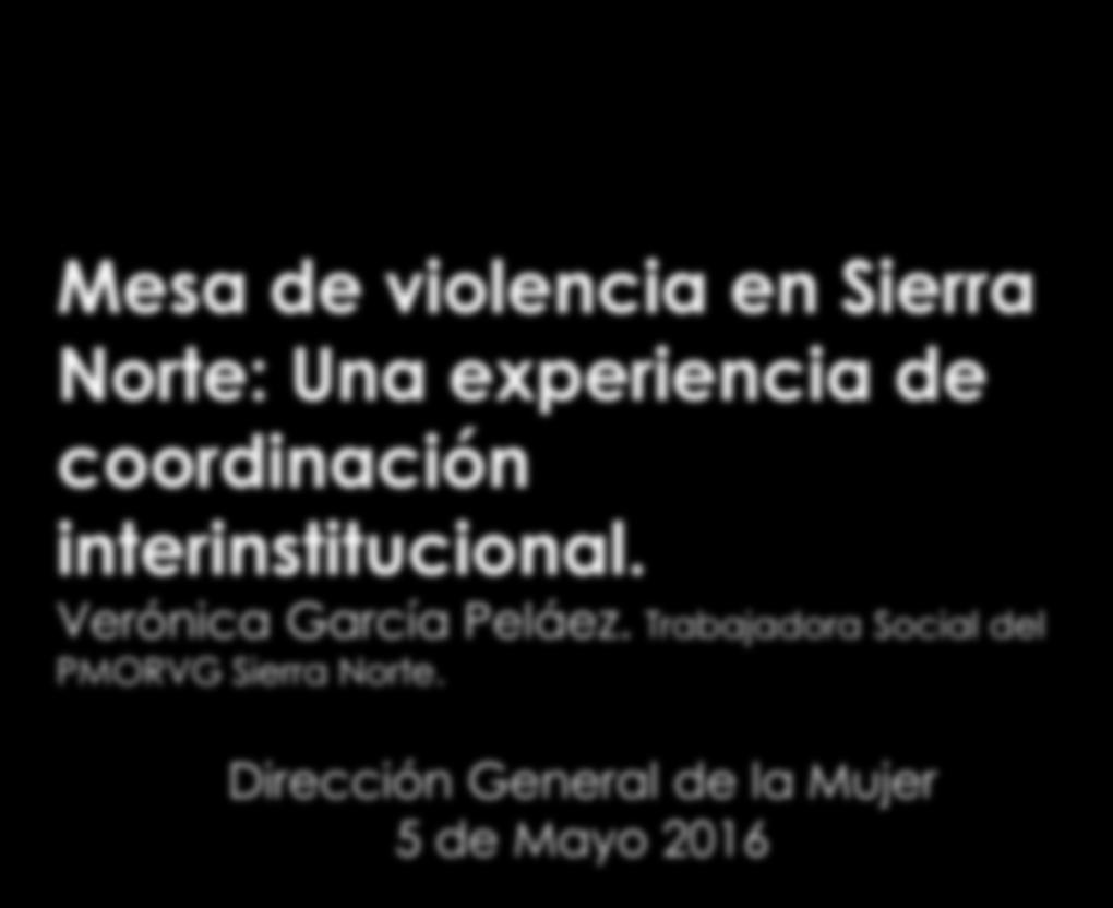 Mesa de violencia en Sierra Norte: Una experiencia de coordinación