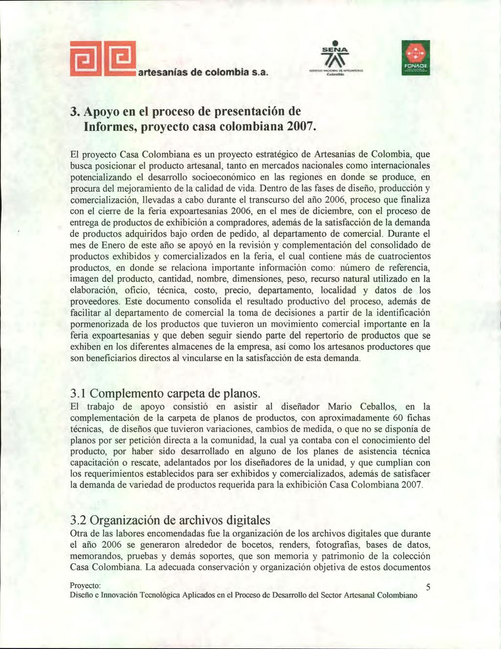 arte anías de co ombia s.a. E A 71\\ 3. Apoyo en el proceso de presentación de Informes, proyecto casa colombiana 2007.
