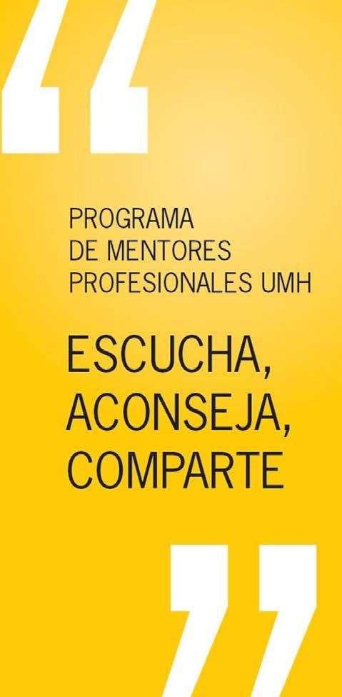 El Programa Mentoring UMH - Desarrollo Profesional y Emprendedores trata de combinar la experiencia de mentores y emprendedores de la Universidad Miguel Hernández de Elche con la ilusión y el