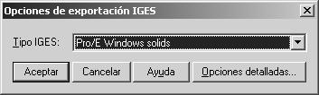 3 En el cuadro de diálogo Opciones de exportación IGES, seleccione Sólidos Pro E Windows como