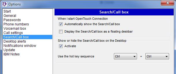 14.7 Cuadro de búsqueda/marcación When I start OpenTouch Connection Show or hide the Search/ Call box on the Desktop Cuando se inicia la aplicación, se mostrará: el