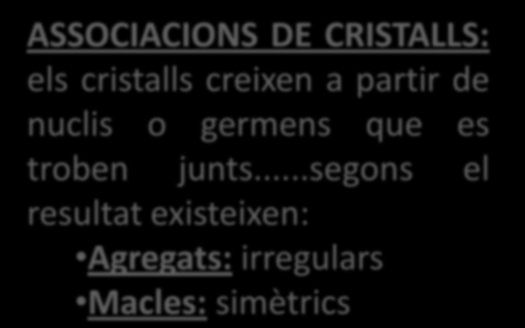 ASSOCIACIONS DE CRISTALLS: