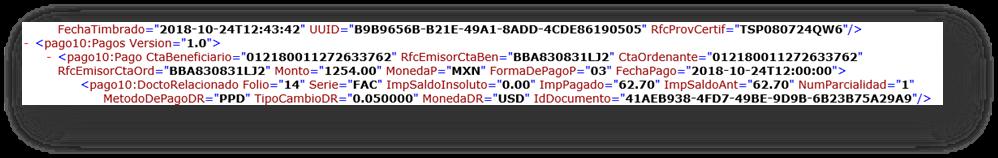 Vista del XML El TipoCambioDr se refiere a las unidades de la moneda utilizada en la factura de la operación con respecto a la moneda de pago.