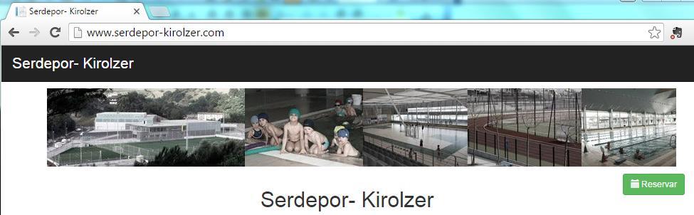 INTRODUCCIÓN En el presente manual explica el funcionamiento de la herramienta reservas online de Serdepor Kirolzer.