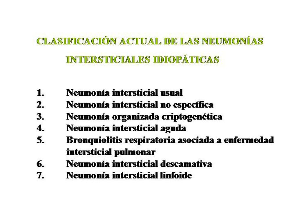Images for this section: Table 1: Clasificación de las neumonías intersticiales idiopáticas Hansell D, Armstrong P, Lynch