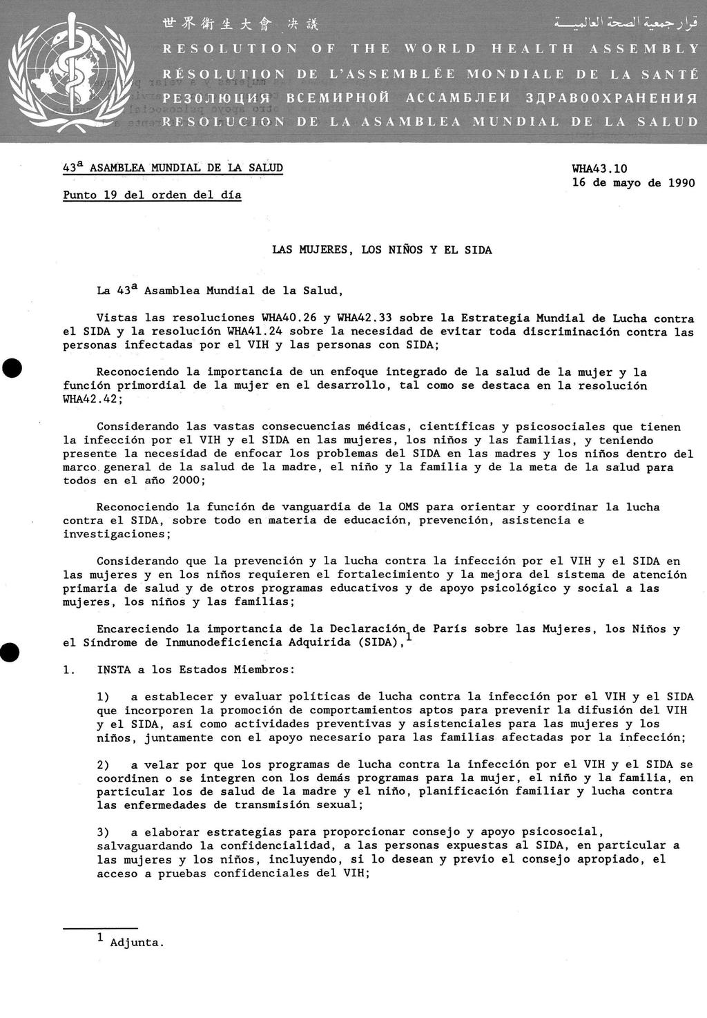 43 a ASAMBLEA MUNDIAL DE LA SALUD Punto 19 del orden del día WHA43 10 16 de mayo de 1990 LAS MUJERES, LOS NIÑOS Y EL SIDA La 43 a Asamblea Mundial de la Salud, Vistas las resoluciones WHA40.