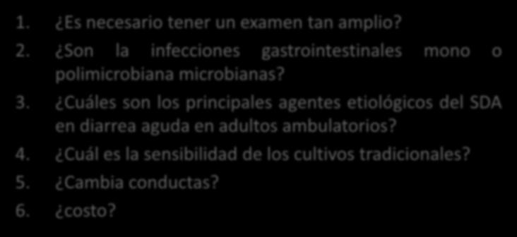 Algunas preguntas 1. Es necesario tener un examen tan amplio? 2. Son la infecciones gastrointestinales mono o polimicrobiana microbianas? 3.