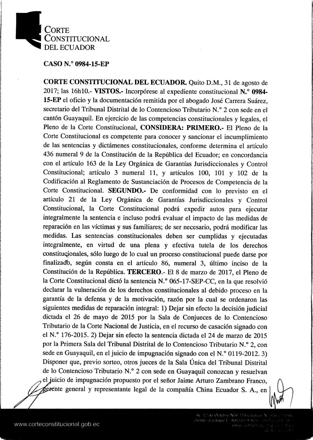 Corte CASO N. 0984-15-EP CORTE CONSTITUCIONAL DEL. Quito D.M., 31 de agosto de 2017; las 16hl0.- VISTOS.- Incorpórese al expediente constitucional N.