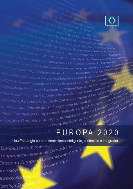 Comunicación de la Comisión Europa 2020 Una estrategia para UN CRECIMIENTO INTELIGENTE, SOSTENIBLE E INTEGRADOR Dónde queremos que esté Europa en 2020?