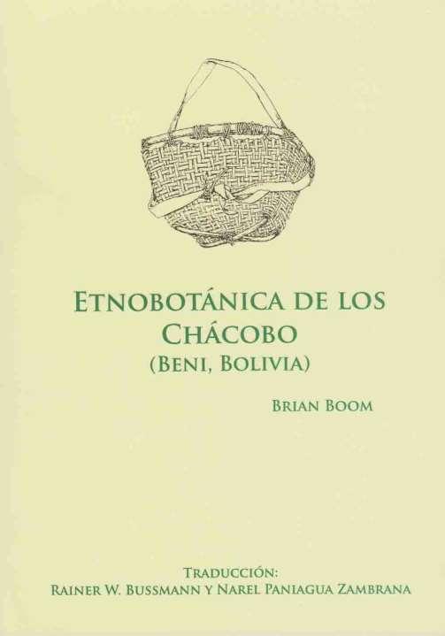 Etnobotánica de los Chácobo (Beni, Bolivia) Publicación de la investigación de Brian Boom realizada en 1987