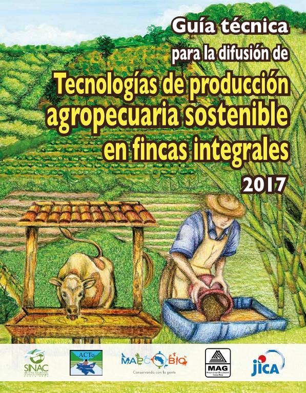 Guía técnica para la difusión de tecnología de producción agropecuaria sostenible en fincas integrales Es una guía técnica que presenta las técnicas y tecnologías adecuadas para promover las