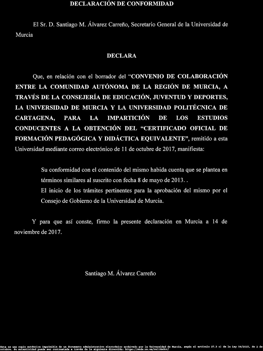 UNIVERSIDAD DE MURCIA Secretaría GeneraI q!g F z DECLARACIÓN DE CONFORMIDAD El Sr. D. Santiag M.