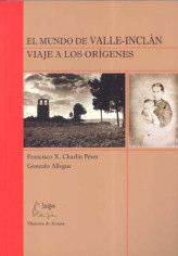 P.V.P.: 10.. ISBN: B-87709-74-5 «EL MUNDO DE VALLE-INCLÁN. VIAJE A LOS ORÍGENES» de Francisco X.