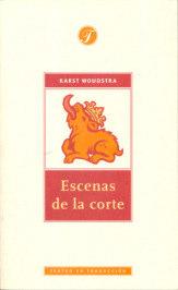 «ESCENAS DE LA CORTE» de Karst Woudstra Uitgeverij International Theatre & Film Books. Amsterdam, 2004; 128 pgs. P.V.P.: España: 7.