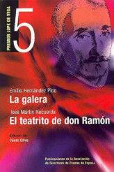 Nº 5 «LA GALERA» de Emilio Hernández Pino «EL TEATRITO DE DON RAMÓN» de José Martín Recuerda Edición de César Oliva Madrid, 2006; 207 págs. P.V.P.: 12.
