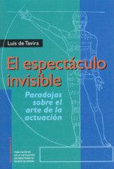 Nº 9 «EL ESPECTÁCULO INVISIBLE» de Luis de Tavira. Prólogo de Juan Antonio Hormigón. Madrid, 1999; 220 pgs P.V.P.: 10.