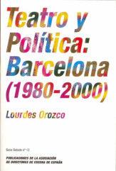 Nº 12 «TEATRO Y POLÍTICA: BARCELONA (1980-2000)» de Lourdes Orozco. Madrid, 2007; 384 pgs P.V.P.: 15.