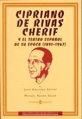 Nº 16 «RIVAS CHERIF Y EL TEATRO ESPAÑOL DE SU ÉPOCA (1891-1967)» de Juan Aguilera y Manuel Aznar Soler. Prólogo de Juan Antonio Hormigón. Madrid, 2000; 593 pgs. P.V.P.: 23.