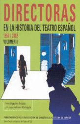 Nº 22 «DIRECTORAS EN LA HISTORIA DEL TEATRO ESPAÑOL (1550-2002)» VOLUMEN II: 1930-2002. (A-L) Investigación dirigida por Juan Antonio Hormigón. Madrid, 2004; 981 pgs.