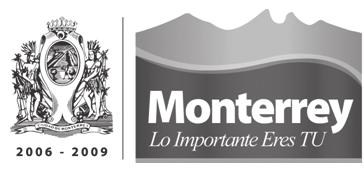 2006-2009 En Monterrey lo importante eres tú, por ello el Gobierno Municipal 2006-2009 tiene a la disposición de la ciudadanía de Monterrey, de Nuevo León, de México, y de todo el mundo, información