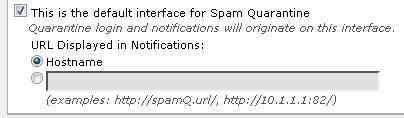 predeterminado. Usted puede especificar una aduana URL para acceder su cuarentena del Spam.
